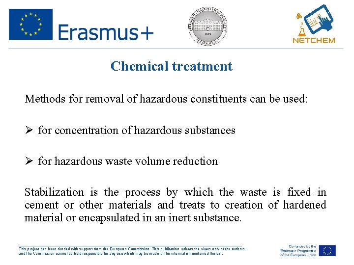 Chemical treatment Methods for removal of hazardous constituents can be used: Ø for concentration