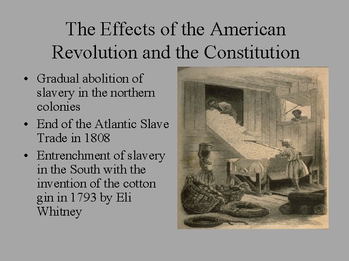 The Effects of the American Revolution and the Constitution • Gradual abolition of slavery