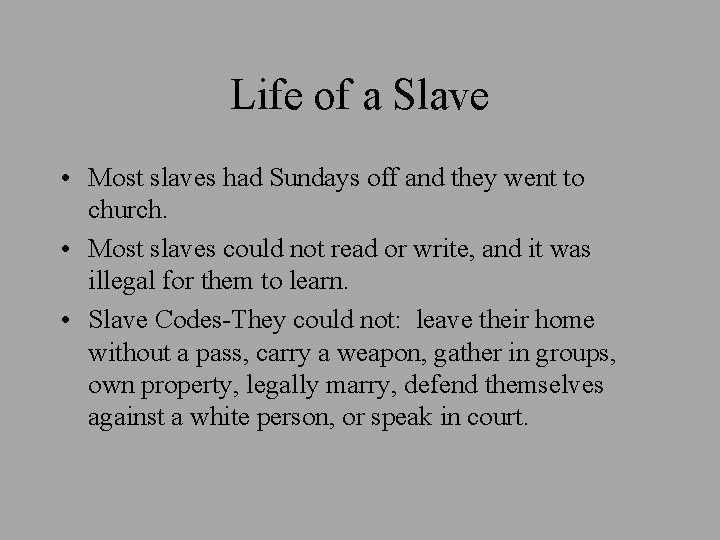 Life of a Slave • Most slaves had Sundays off and they went to