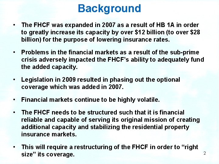 Background • The FHCF was expanded in 2007 as a result of HB 1