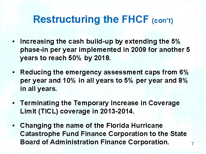 Restructuring the FHCF (con’t) • Increasing the cash build-up by extending the 5% phase-in