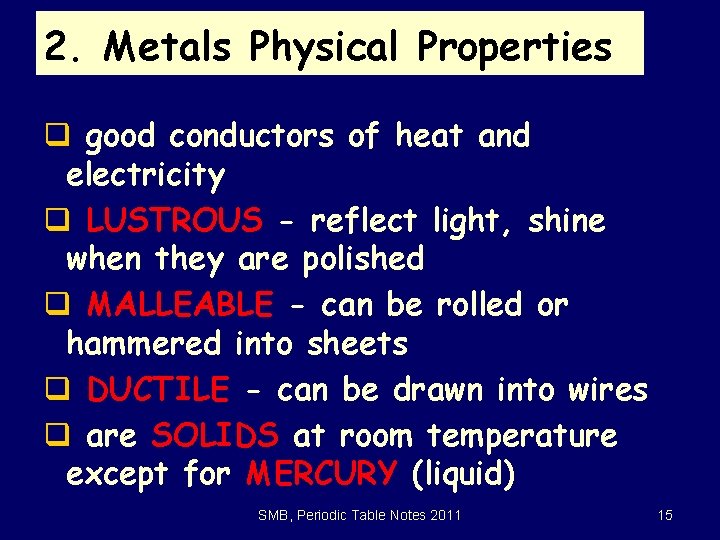 2. Metals Physical Properties q good conductors of heat and electricity q LUSTROUS -