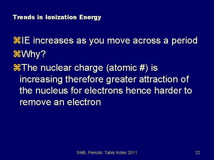 Trends in Ionization Energy z. IE increases as you move across a period z.