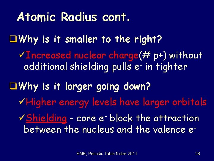 Atomic Radius cont. q. Why is it smaller to the right? üIncreased nuclear charge(#