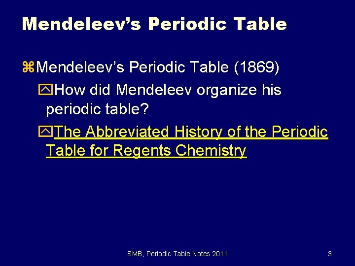 6. 1 Mendeleev’s Periodic Table z. Mendeleev’s Periodic Table (1869) y. How did Mendeleev