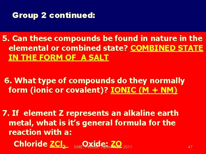 Group 2 continued: 5. Can these compounds be found in nature in the elemental