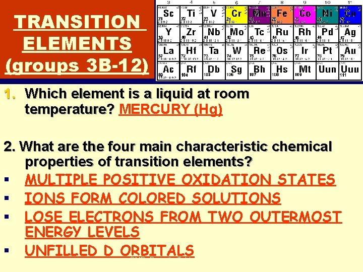 TRANSITION ELEMENTS (groups 3 B-12) 1. Which element is a liquid at room temperature?