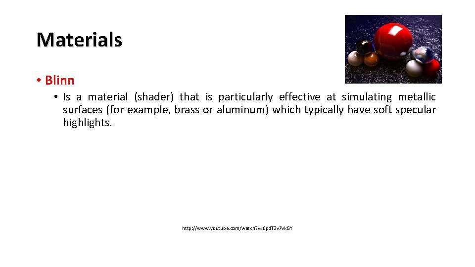 Materials • Blinn • Is a material (shader) that is particularly effective at simulating