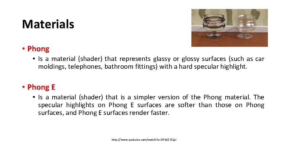 Materials • Phong • Is a material (shader) that represents glassy or glossy surfaces