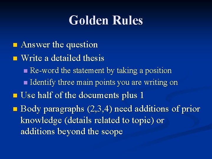 Golden Rules Answer the question n Write a detailed thesis n Re-word the statement