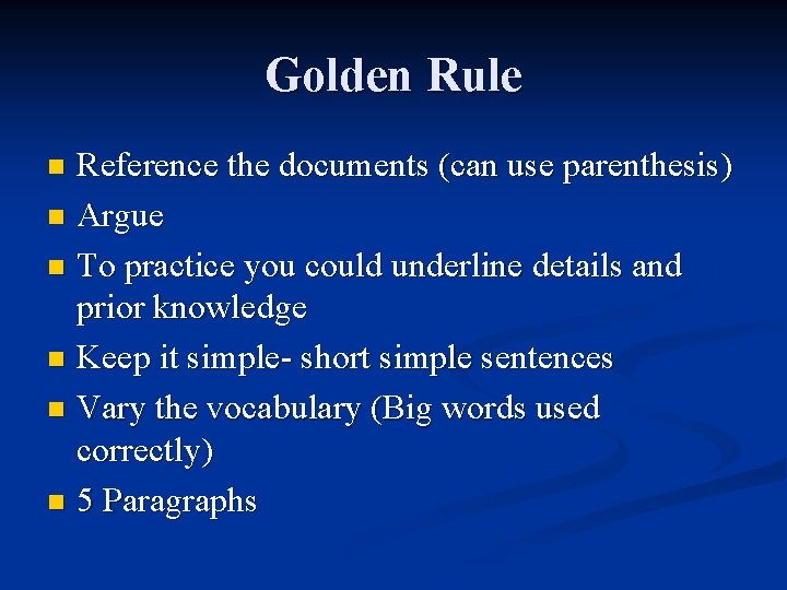 Golden Rule Reference the documents (can use parenthesis) n Argue n To practice you