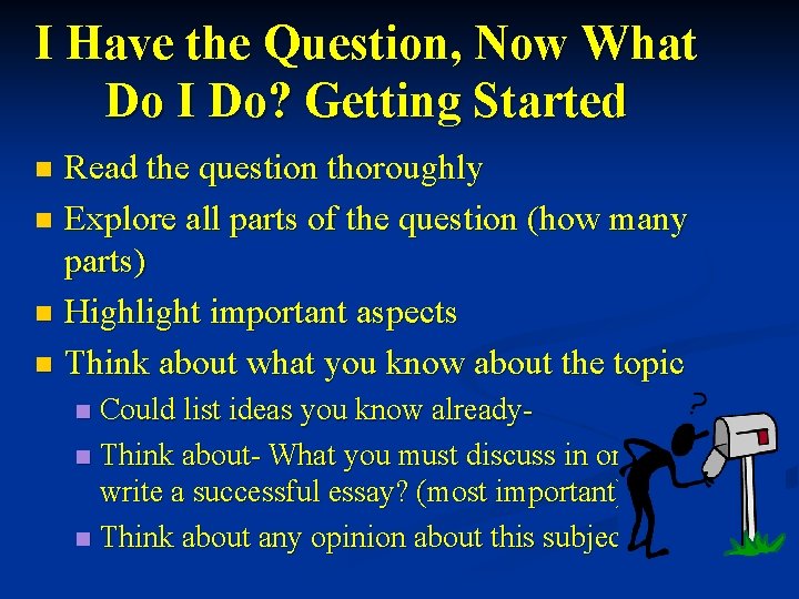 I Have the Question, Now What Do I Do? Getting Started Read the question