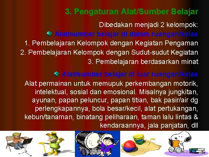 3. Pengaturan Alat/Sumber Belajar Dibedakan menjadi 2 kelompok: Alat/sumber belajar di dalam ruangan/kelas 1.