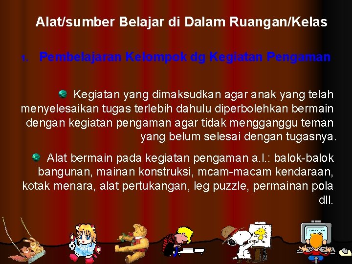 Alat/sumber Belajar di Dalam Ruangan/Kelas 1. Pembelajaran Kelompok dg Kegiatan Pengaman Kegiatan yang dimaksudkan