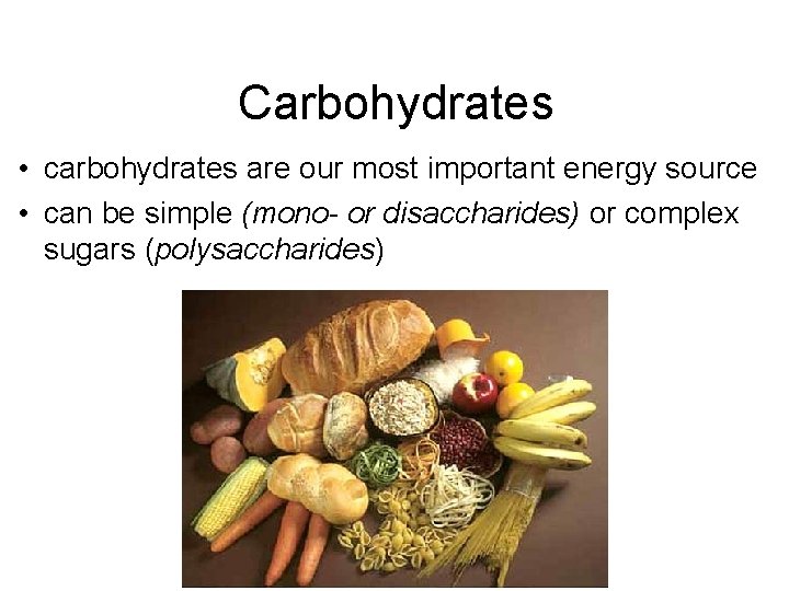 Carbohydrates • carbohydrates are our most important energy source • can be simple (mono-