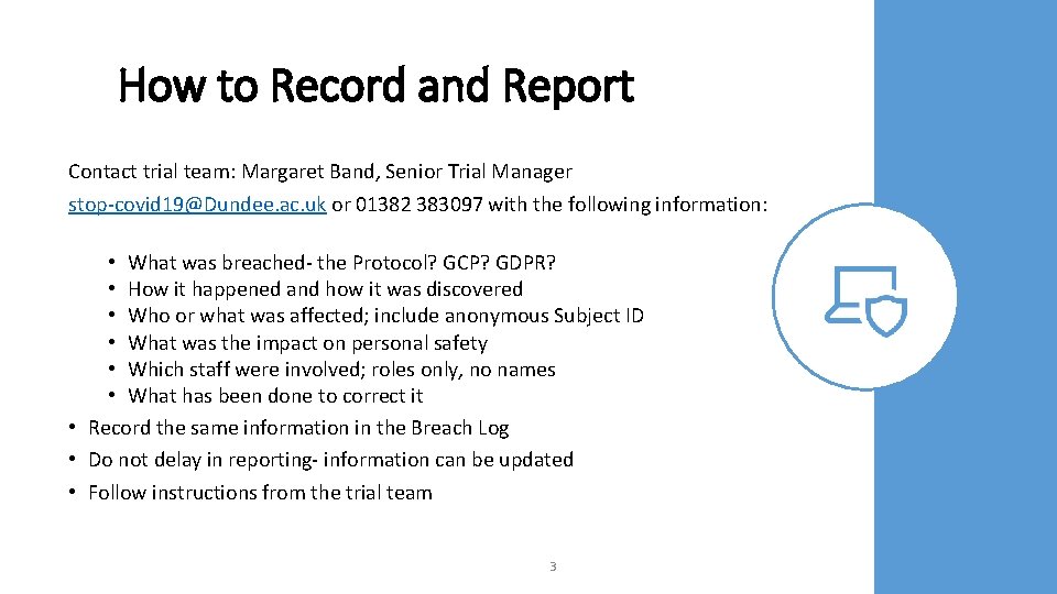 How to Record and Report Contact trial team: Margaret Band, Senior Trial Manager stop-covid
