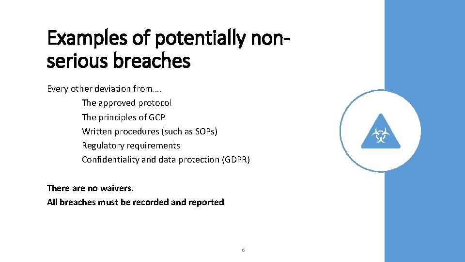 Examples of potentially nonserious breaches Every other deviation from…. The approved protocol The principles