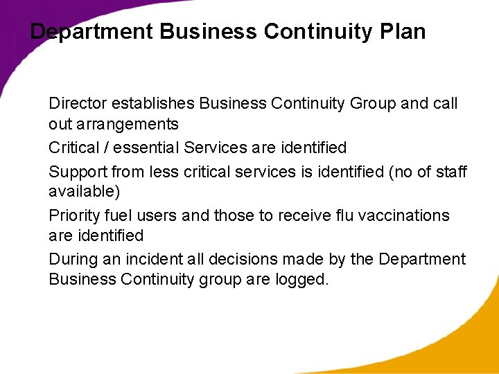 Department Business Continuity Plan Director establishes Business Continuity Group and call out arrangements Critical