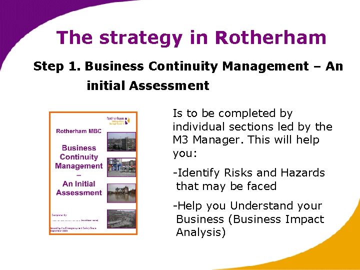The strategy in Rotherham Step 1. Business Continuity Management – An initial Assessment Is