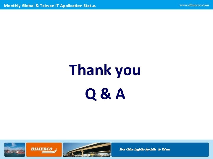Monthly Global & Taiwan IT Application Status 8 Thank you Q&A Your China Logistics Monthly Global & Taiwan IT Application Status 8 Thank you Q&A Your China Logistics