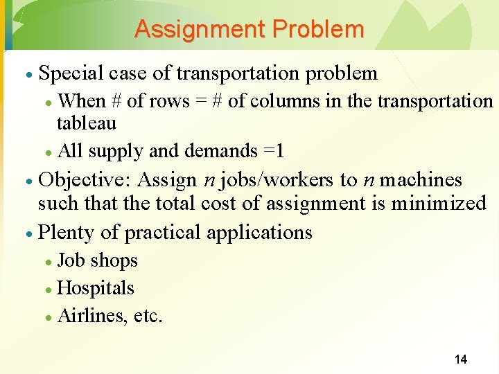 Assignment Problem · Special case of transportation problem When # of rows = #