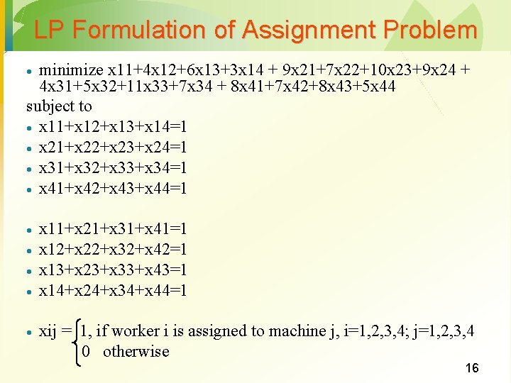 LP Formulation of Assignment Problem minimize x 11+4 x 12+6 x 13+3 x 14