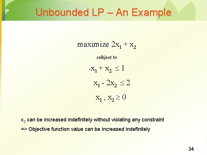 Unbounded LP – An Example maximize 2 x 1 + x 2 subject to