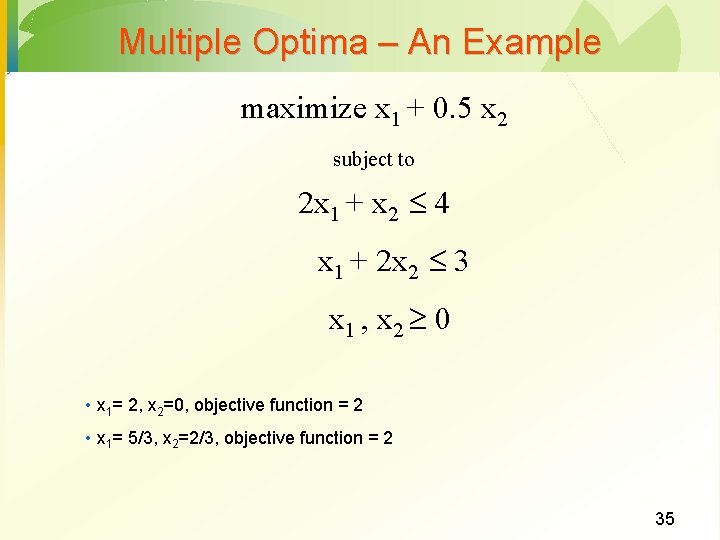 Multiple Optima – An Example maximize x 1 + 0. 5 x 2 subject