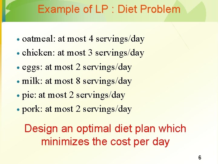 Example of LP : Diet Problem oatmeal: at most 4 servings/day · chicken: at