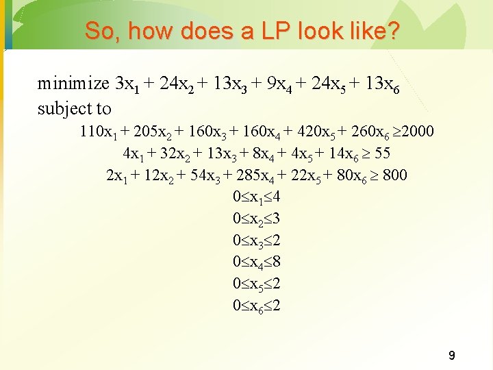 So, how does a LP look like? minimize 3 x 1 + 24 x