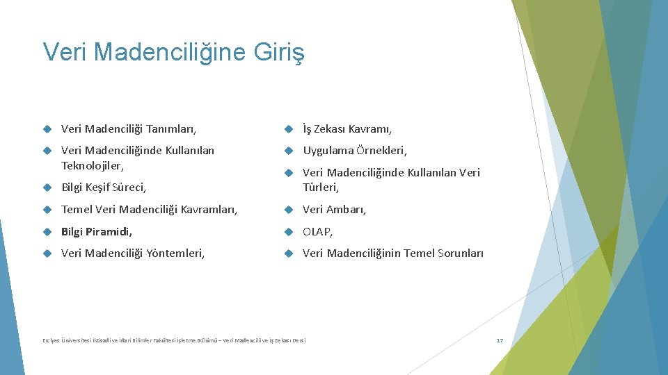 Veri Madenciliğine Giriş Veri Madenciliği Tanımları, İş Zekası Kavramı, Veri Madenciliğinde Kullanılan Teknolojiler, Uygulama