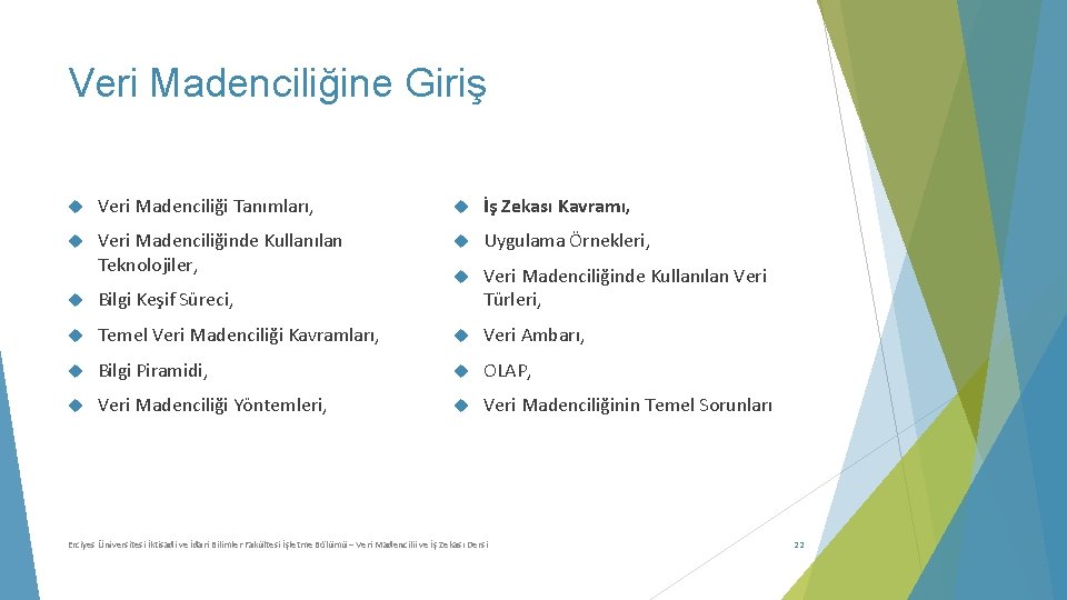 Veri Madenciliğine Giriş Veri Madenciliği Tanımları, İş Zekası Kavramı, Veri Madenciliğinde Kullanılan Teknolojiler, Uygulama