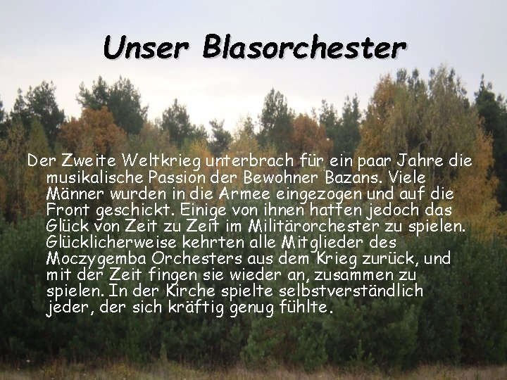 Unser Blasorchester Der Zweite Weltkrieg unterbrach für ein paar Jahre die musikalische Passion der