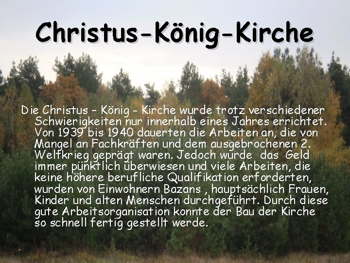 Christus-König-Kirche Die Christus – König - Kirche wurde trotz verschiedener Schwierigkeiten nur innerhalb eines