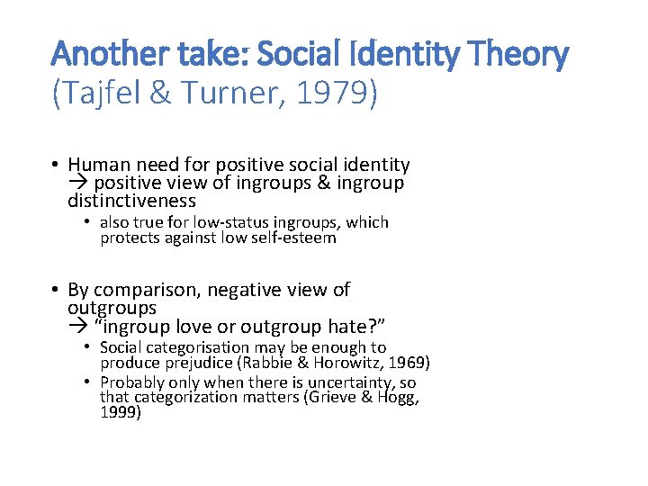 Another take: Social Identity Theory (Tajfel & Turner, 1979) • Human need for positive