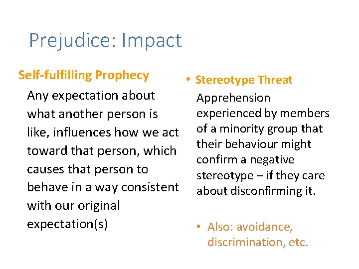 Prejudice: Impact Self-fulfilling Prophecy • Stereotype Threat Any expectation about Apprehension experienced by members