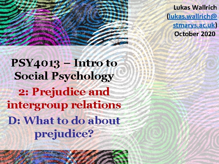 Lukas Wallrich (lukas. wallrich@ stmarys. ac. uk) October 2020 . PSY 4013 – Intro