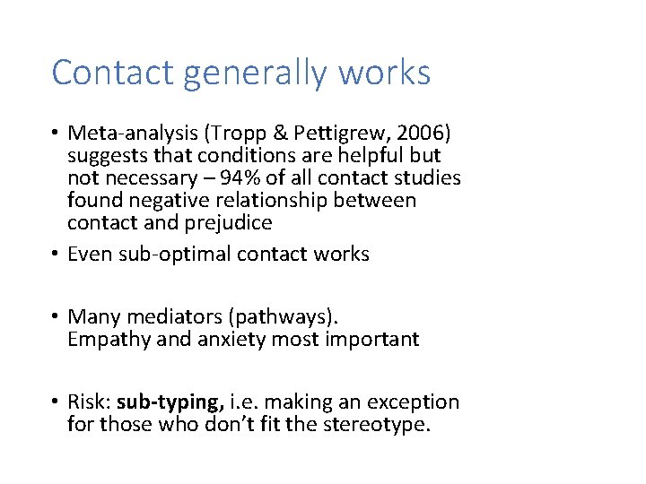 Contact generally works • Meta-analysis (Tropp & Pettigrew, 2006) suggests that conditions are helpful