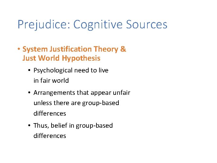 Prejudice: Cognitive Sources • System Justification Theory & Just World Hypothesis • Psychological need