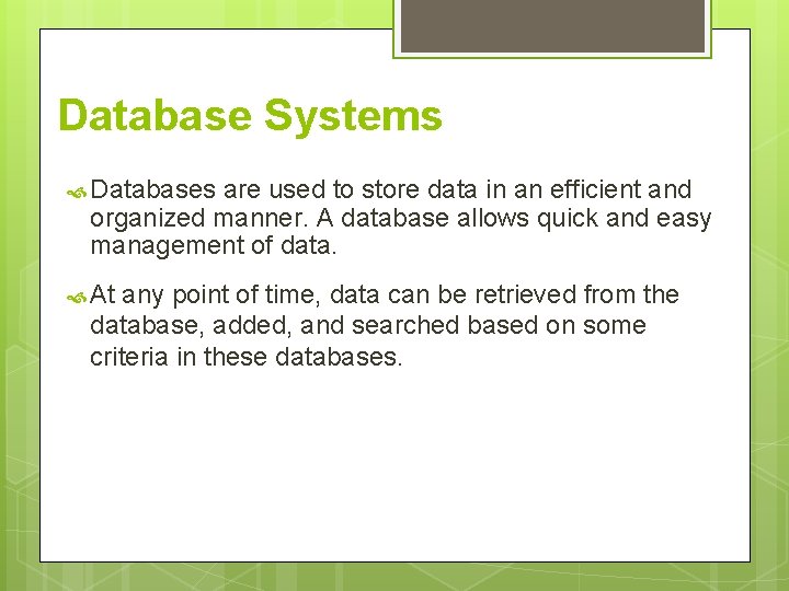 Database Systems Databases are used to store data in an efficient and organized manner. Database Systems Databases are used to store data in an efficient and organized manner.