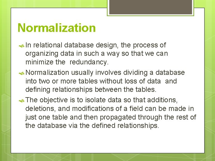 Normalization In relational database design, the process of organizing data in such a way Normalization In relational database design, the process of organizing data in such a way
