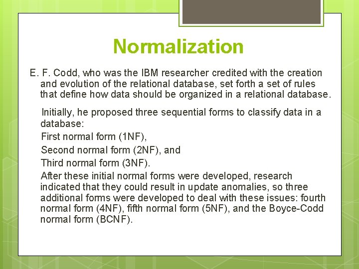 Normalization E. F. Codd, who was the IBM researcher credited with the creation and Normalization E. F. Codd, who was the IBM researcher credited with the creation and
