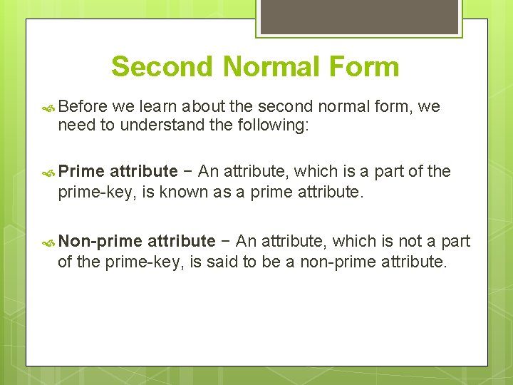 Second Normal Form Before we learn about the second normal form, we need to Second Normal Form Before we learn about the second normal form, we need to
