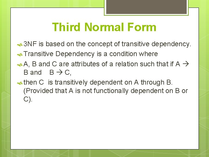 Third Normal Form 3 NF is based on the concept of transitive dependency. Transitive Third Normal Form 3 NF is based on the concept of transitive dependency. Transitive