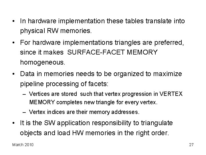  • In hardware implementation these tables translate into physical RW memories. • For