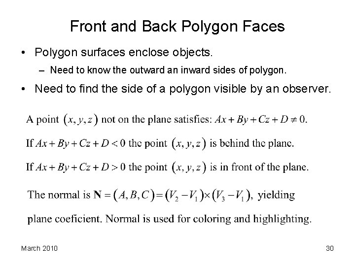 Front and Back Polygon Faces • Polygon surfaces enclose objects. – Need to know