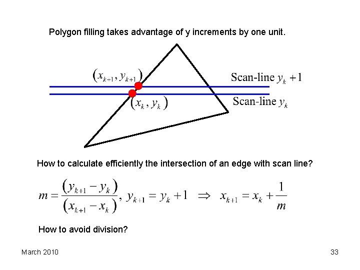 Polygon filling takes advantage of y increments by one unit. How to calculate efficiently