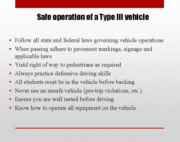 Safe operation of a Type III vehicle • Follow all state and federal laws