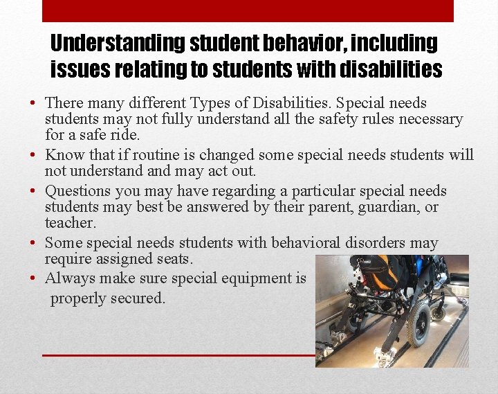Understanding student behavior, including issues relating to students with disabilities • There many different