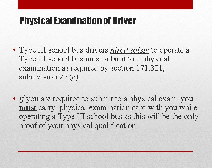 Physical Examination of Driver • Type III school bus drivers hired solely to operate